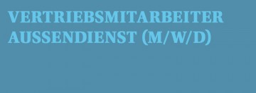 VERTRIEBSMITARBEITER AUSSENDIENST (M/W/D)