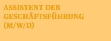 ASSISTENT DER GESCHÄFTSFÜHRUNG (M/W/D)